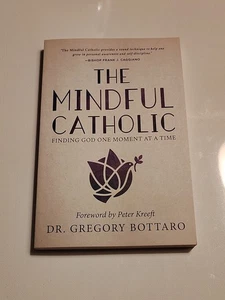 2018 Dr Gregory Bottaro Mindful Catholic Finding God One Moment at a Time 1st Ed - Foto 1 di 11