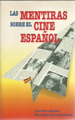 Luis Perez y Fernando Alonso-Las mentiras sobre el cine español.Royal Books.1995 - Imagen 1 de 2