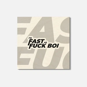 I'm Fast Af Boi 4'' X 4'' Square Wooden Coaster - Picture 1 of 3
