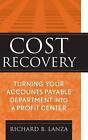 Cost Recovery: Turning Your Accounts Payable Department into a Profit Center by 