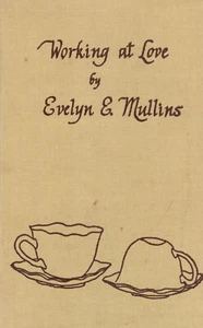 WORKING AT LOVE BY EVELYN MULLINS, 1988 (HARDCOVER) 1ST EDITION, INSCRIBED  - Imagen 1 de 2
