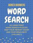 Bored Boomers 60 Large Print Word Search Puzzles: Keep Your Memory Sharp and ...