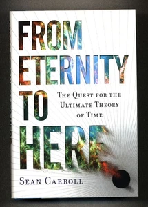 From Eternity to Here - Ultimate Theory of Time - Sean Carroll, Dutton, HC/DJ - Picture 1 of 2