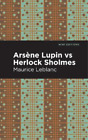 Maurice Leblanc Arsene Lupin Vs Herlock Sholmes (Paperback) Mint Editions