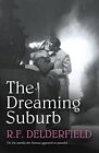 The Dreaming Suburb: Will The Avenu..., F. Delderfield,