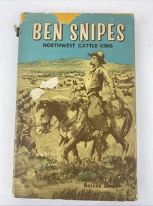 Ben Snipes Northwest Cattle King by Roscoe Sheller 1st Ed Hardcover DJ SIGNED - Picture 1 of 20