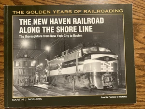 RAILROAD BOOK: NEW HAVEN RAILROAD ALONG THE SHORE LINE  MCGUIRK,   1999 KALMBACH - Picture 1 of 6