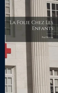 Moreau - La Folie Chez Les Enfants - New hardback or cased book - 00 - L555z - Picture 1 of 1
