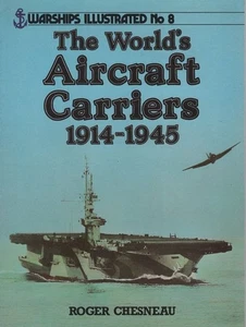 ROGER CHESNEAU The World's Aircraft Carriers 1914-1945 [Warships Illustrated No. - Picture 1 of 1