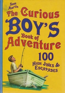 Sam Martin - The Curious Boy's Book of Adventure - 100 High Jinks & Escapades - Picture 1 of 2