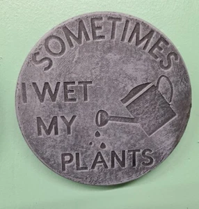 Sometimes I wet My Plants, stone garden ornament wall plaques - Picture 1 of 1
