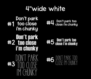 Don't park too close i'm chunky vinyl Car Sticker Decal Die Cut Funny White 4"w - Picture 1 of 2