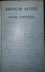 AMERICAN ARTISTS, ROYAL CORTISSOZ, 1923, 1ST, SCRIBNER READING COPY - Picture 1 of 13