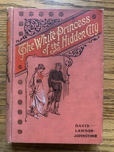 1898 The White Princess of the Hidden City David Lawson Johnstone 1st English Ed - Picture 1 of 12