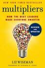 Multipliers, Revised and Updated: How the Best Leaders Make Everyone  - GOOD