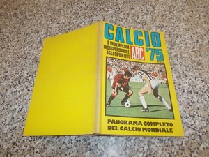 ABC CALCIO 75 1975 ALMANACCO ANNUARIO 1973-1974 e CALCIO MONDIALE OTTIMO - Picture 1 of 1