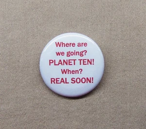 ¿A dónde vamos? Planet Ten! ¿Cuándo? Muy pronto! Botón 1.25" Buckaroo Banzai BB - Imagen 1 de 3