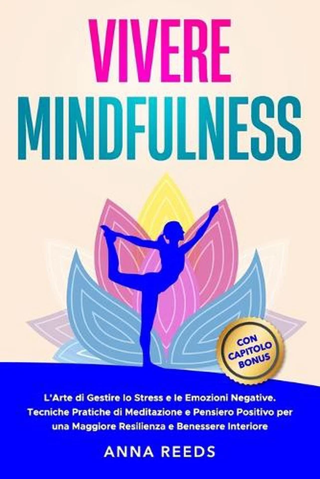 Vivere Mindfulness: L'Arte di Gestire lo Stress e le Emozioni Negative. Tecniche - Image 1 of 1