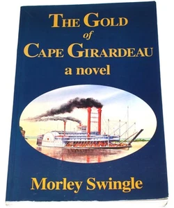 INSCRIBED The Gold of Cape Girardeau by Morley Swingle (Trade Paperback 2002) - Imagen 1 de 19