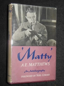 SIGNED; Matty by A E (Alfred Edward) Matthews (1952-1st) Actor Autobiography - Bild 1 von 12