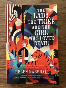 The Lady, The Tiger and The Girl Who Loved Death by Helen Marshall (2025 ARC) - Picture 1 of 3