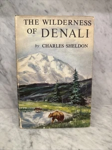 Charles Sheldon THE WILDERNESS OF DENALI new edition 1960 N. Alaska wilderness - Bild 1 von 19