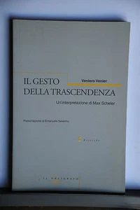 VENIERO VENIER - IL GESTO DELLA TRASCENDENZA - UN'INTERPRETAZIONE DI MAX SCHELER - Picture 1 of 1