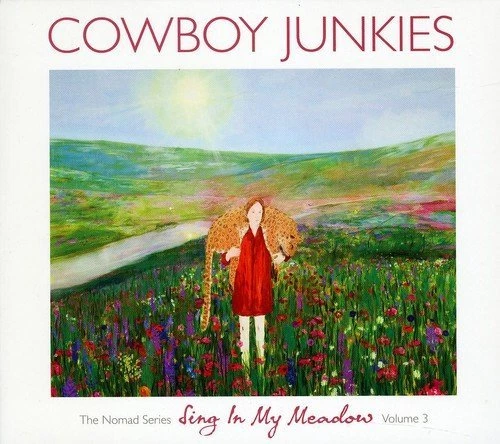 Cowboy Junkies - Sing In My Meadow: The Nomad Sessions - Vol.3 [CD] - Image 1 of 1