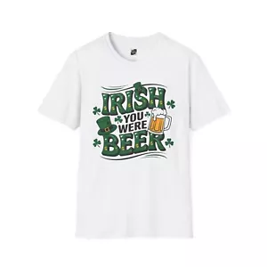 Funny Irish You Were Beer T-Shirt, St. Patrick's Day Tee, Gift for Beer Lovers - Picture 1 of 45