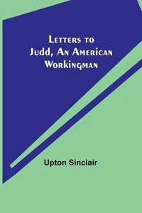 Letters to Judd, an American Workingman by Upton Sinclair Paperback Book - Picture 1 of 1