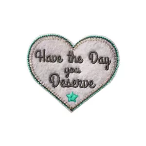 "Parche bordado Have The Day You Deserve plancha | cosido | hágalo usted mismo 2,75" - Imagen 1 de 7
