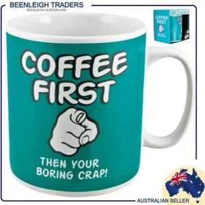COFFEE FIRST, THEN YOUR BORING CRAP! Giant 900ml Mug Coffee Tea Brand New - Picture 1 of 11