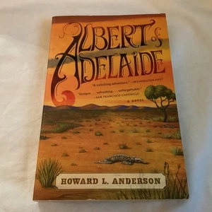 Albert of Adelaide: A Novel by Howard Anderson (2013 Trade PB) - BRAND NEW!! - Picture 1 of 6