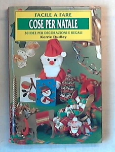 38028 Cose per Natale : 30 idee per decorazioni e regali / Kerrie Dudley - Rileg - Picture 1 of 1