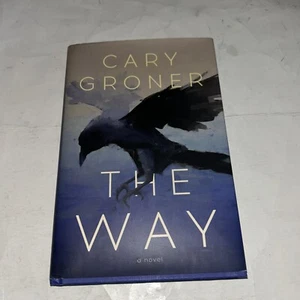 The Way : A Novel by Cary Groner (11787) - Picture 1 of 7