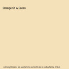 Change Of A Dress, Mark J. Wilson