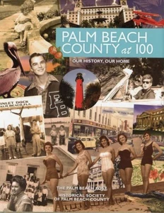 Florida History-Palm Beach County at 100-Our History / Home, HC Book, 2009 - SGD - Imagen 1 de 3