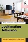 Legitimating Television Media Convergence And Cultural Status By Elana Levine 