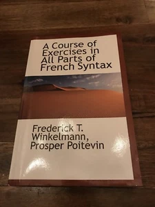 A Course of Exercises in All Parts of French Syntax by Frederick T.... - Bild 1 von 2