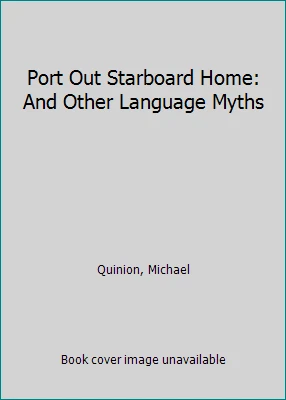 Port Out Starboard Home: And Other Language Myths by Michael Quinion - Image 1 of 1