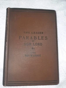 The Lesser Parables of Our Lord. - Rev. W Arnot - 1884 T. Nelson and Sons HC - Imagen 1 de 7