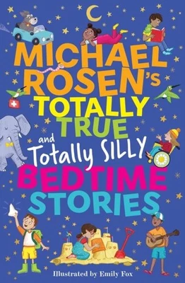 Michael Rosen's Totally True (and totally silly) Bedtime Stories by Michael Rose