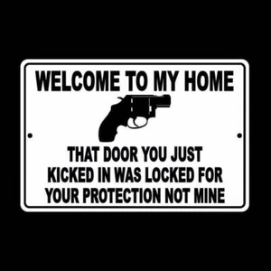 Welcome To My Home Door You Kicked In Was Your Protection Not Mine Sign / - Picture 1 of 6
