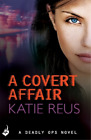 Katie Reus A Covert Affair Deadly Ops 5 A Series Of Thrilling Edg Tascabile