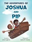 The Adventures Of Joshua And Pip By Light Jr, John Hardback Book The Fast Free