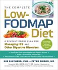 The Complete Low-Fodmap Diet: A Revolutionary Plan For Managing Ibs And Other Di