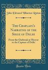 The Chaplain's Narrative of the Siege of Delhi Fro