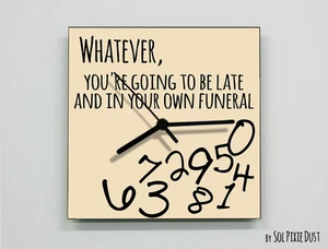 Whatever, you're going to be late and in your own Funeral - Wall Clock - Picture 1 of 4