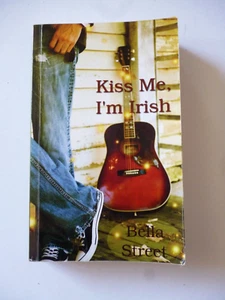 Kiss Me I'm Irish von Bella Street - Taschenbuch - signiert vom Autor - Bild 1 von 12