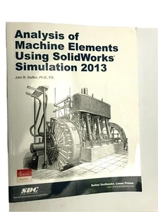 Analysis of Machine Elements Using SolidWorks Simulation 2013 by John Steffen - Picture 1 of 12